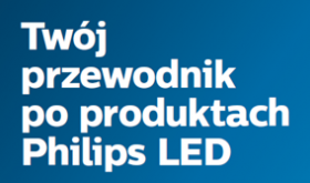 Twój przewodnik po produktach Philips LED